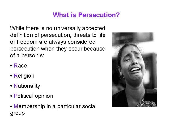 What is Persecution? While there is no universally accepted definition of persecution, threats to