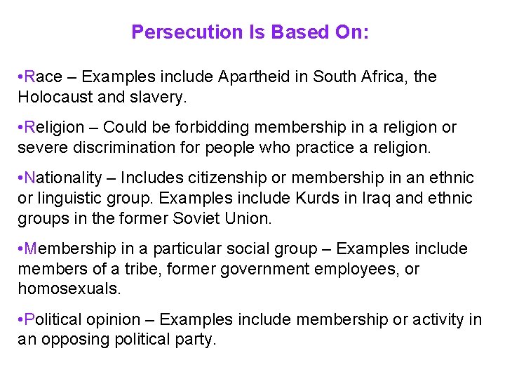 Persecution Is Based On: • Race – Examples include Apartheid in South Africa, the