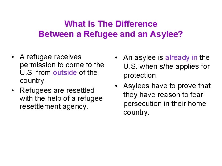 What Is The Difference Between a Refugee and an Asylee? • A refugee receives