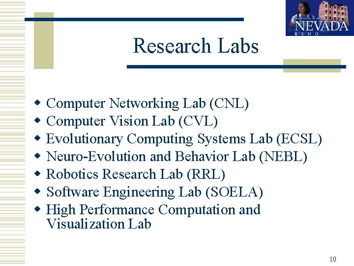 Research Labs w w w w Computer Networking Lab (CNL) Computer Vision Lab (CVL)