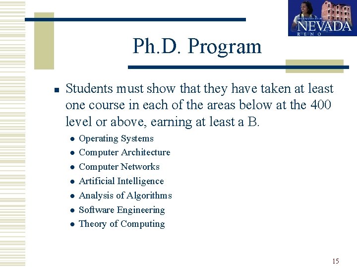Ph. D. Program n Students must show that they have taken at least one