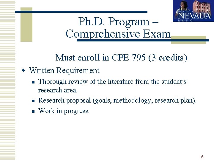 Ph. D. Program – Comprehensive Exam Must enroll in CPE 795 (3 credits) w