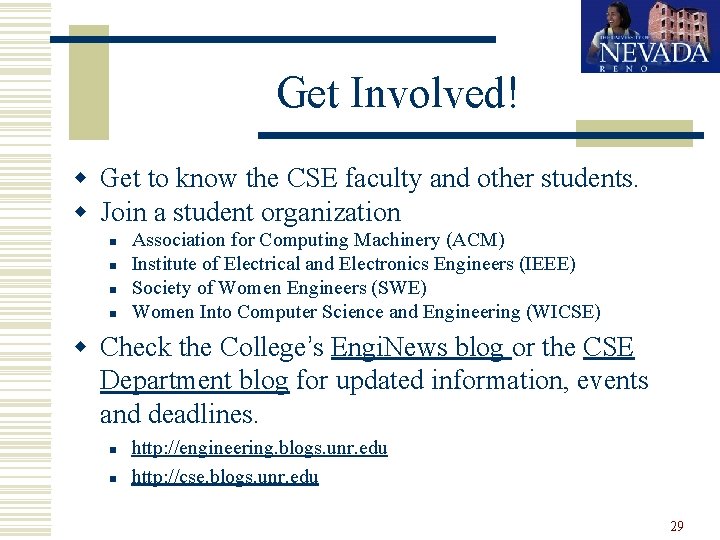 Get Involved! w Get to know the CSE faculty and other students. w Join Get Involved! w Get to know the CSE faculty and other students. w Join