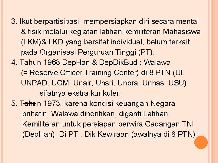 3. Ikut berpartisipasi, mempersiapkan diri secara mental & fisik melalui kegiatan latihan kemiliteran Mahasiswa