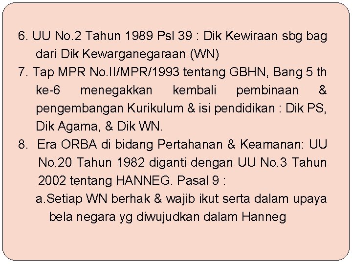 6. UU No. 2 Tahun 1989 Psl 39 : Dik Kewiraan sbg bag dari 6. UU No. 2 Tahun 1989 Psl 39 : Dik Kewiraan sbg bag dari