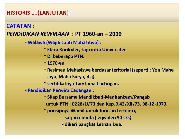 HISTORIS …. (LANJUTAN) CATATAN : PENDIDIKAN KEWIRAAN : PT 1960 -an – 2000 -