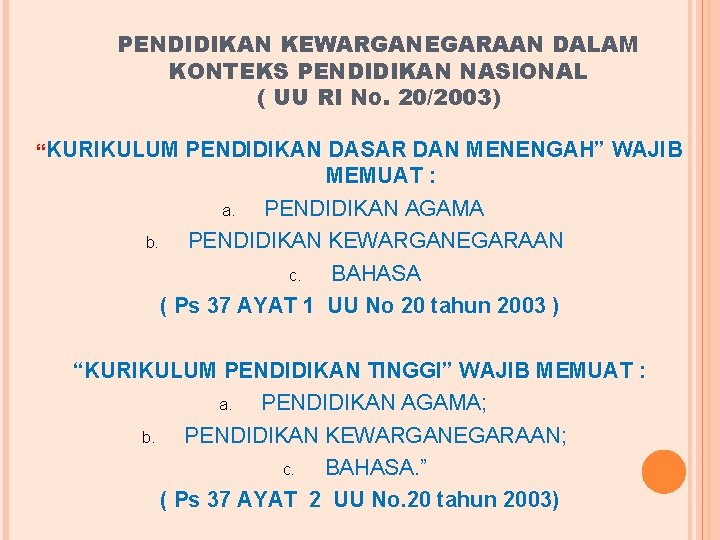 PENDIDIKAN KEWARGANEGARAAN DALAM KONTEKS PENDIDIKAN NASIONAL ( UU RI NO. 20/2003) “KURIKULUM PENDIDIKAN DASAR