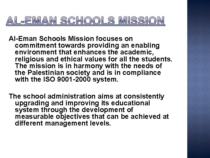 AL-EMAN SCHOOLS MISSION Al-Eman Schools Mission focuses on commitment towards providing an enabling environment
