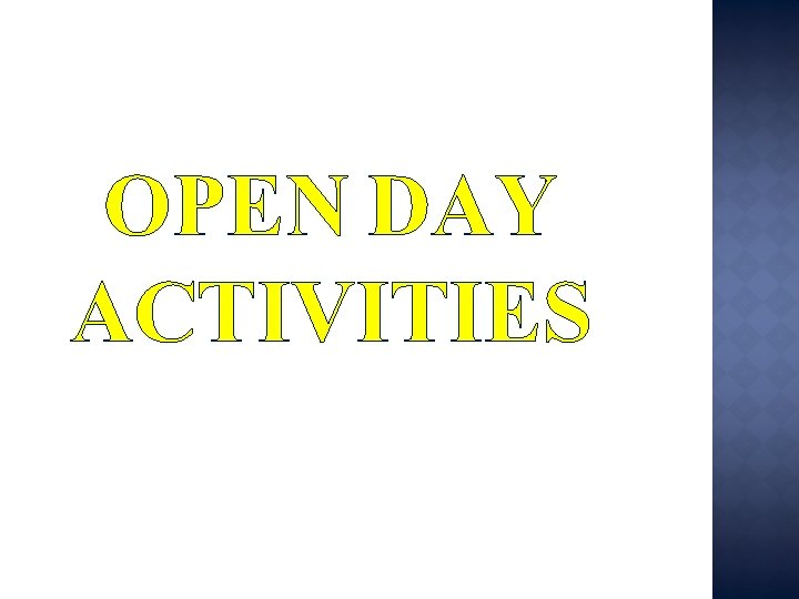 OPEN DAY ACTIVITIES 