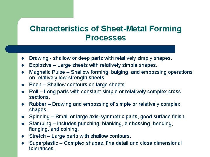 Characteristics of Sheet-Metal Forming Processes l l l l l Drawing - shallow or