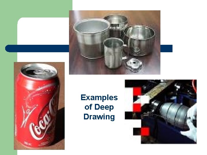 Examples of Deep Drawing 