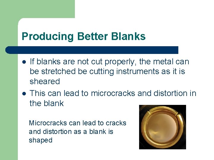 Producing Better Blanks l l If blanks are not cut properly, the metal can