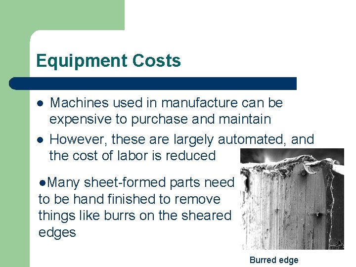 Equipment Costs l l Machines used in manufacture can be expensive to purchase and