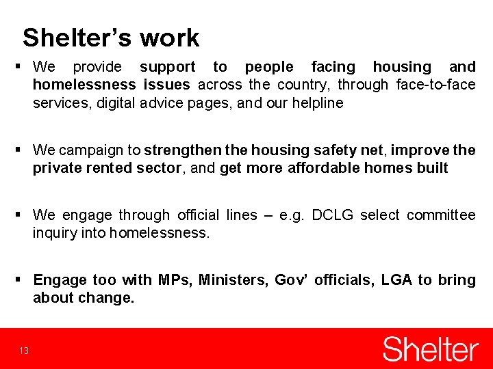 Shelter’s work § We provide support to people facing housing and homelessness issues across