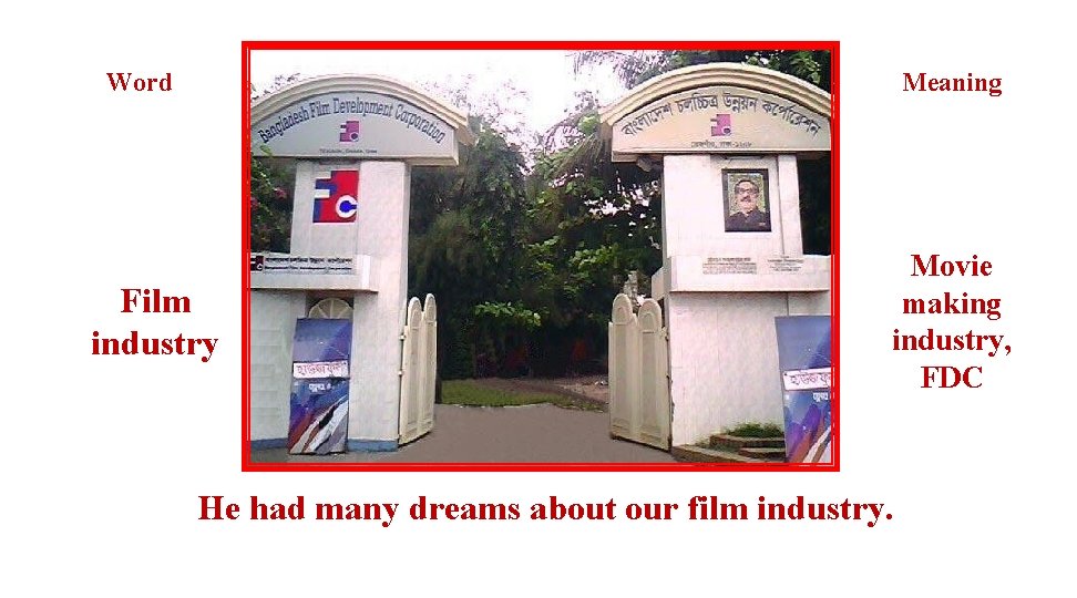 Word Meaning Film industry Movie making industry, FDC He had many dreams about our Word Meaning Film industry Movie making industry, FDC He had many dreams about our
