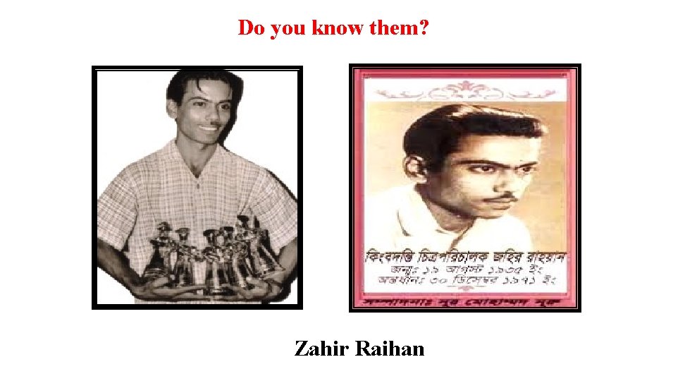 Do you know them? Zahir Raihan 