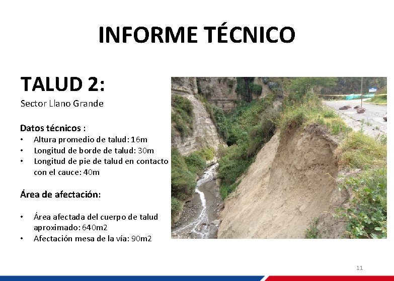 INFORME TÉCNICO TALUD 2: Sector Llano Grande Datos técnicos : • • • Altura