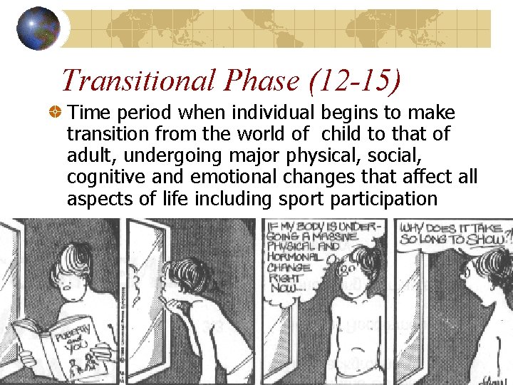 Transitional Phase (12 -15) Time period when individual begins to make transition from the