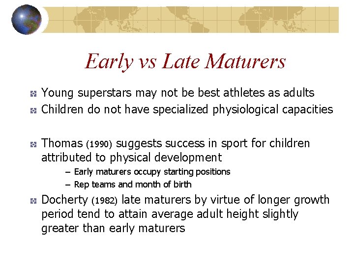 Early vs Late Maturers Young superstars may not be best athletes as adults Children