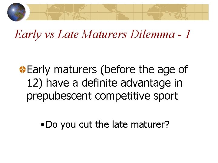 Early vs Late Maturers Dilemma - 1 Early maturers (before the age of 12)
