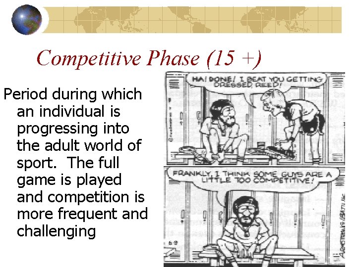 Competitive Phase (15 +) Period during which an individual is progressing into the adult