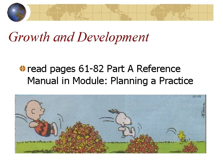 Growth and Development read pages 61 -82 Part A Reference Manual in Module: Planning