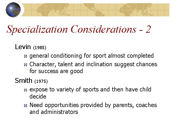 Specialization Considerations - 2 Levin (1985) general conditioning for sport almost completed Character, talent