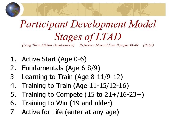 Participant Development Model Stages of LTAD (Long Term Athlete Development) 1. 2. 3. 4.