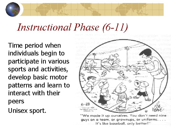 Instructional Phase (6 -11) Time period when individuals begin to participate in various sports