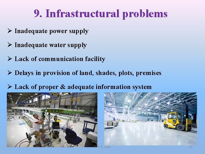 9. Infrastructural problems Ø Inadequate power supply Ø Inadequate water supply Ø Lack of