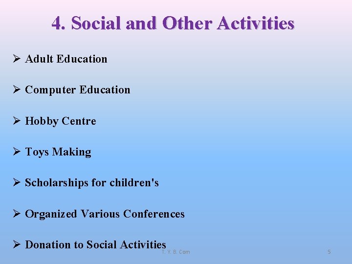 4. Social and Other Activities Ø Adult Education Ø Computer Education Ø Hobby Centre