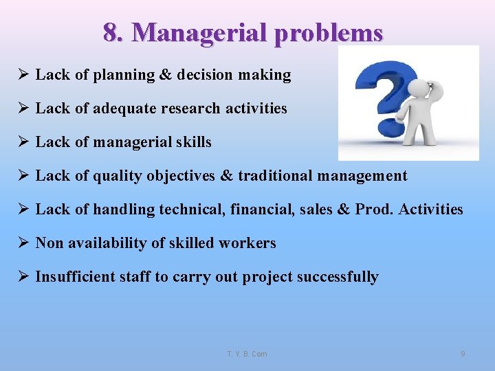 8. Managerial problems Ø Lack of planning & decision making Ø Lack of adequate