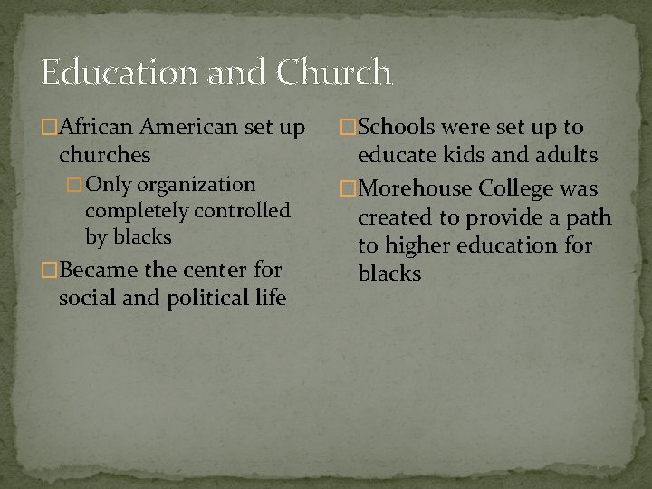 Education and Church �African American set up churches � Only organization completely controlled by