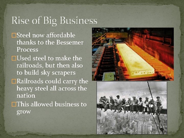 Rise of Big Business �Steel now affordable thanks to the Bessemer Process �Used steel