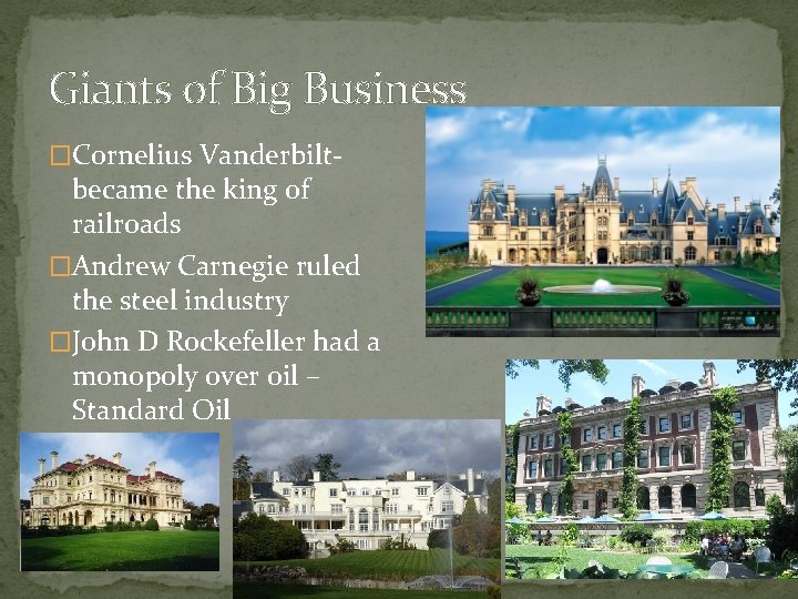 Giants of Big Business �Cornelius Vanderbilt- became the king of railroads �Andrew Carnegie ruled