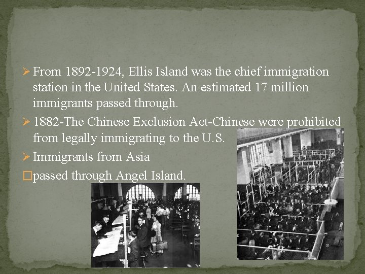 Ø From 1892 -1924, Ellis Island was the chief immigration station in the United