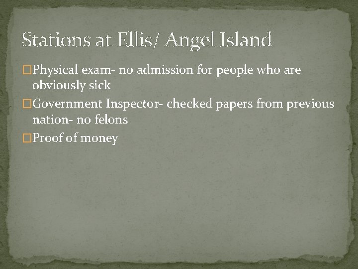 Stations at Ellis/ Angel Island �Physical exam- no admission for people who are obviously