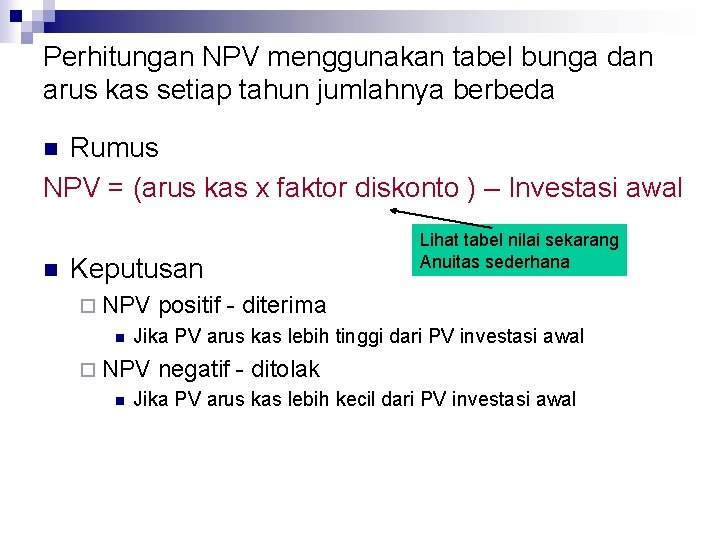 Perhitungan NPV menggunakan tabel bunga dan arus kas setiap tahun jumlahnya berbeda Rumus NPV