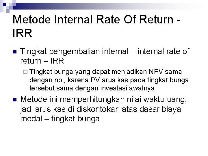 Metode Internal Rate Of Return IRR n Tingkat pengembalian internal – internal rate of