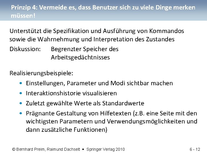 Prinzip 4: Vermeide es, dass Benutzer sich zu viele Dinge merken müssen! Unterstützt die