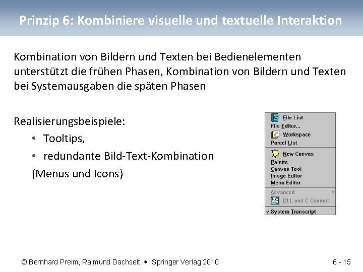 Prinzip 6: Kombiniere visuelle und textuelle Interaktion Kombination von Bildern und Texten bei Bedienelementen