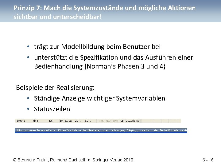 Prinzip 7: Mach die Systemzustände und mögliche Aktionen sichtbar und unterscheidbar! • trägt zur