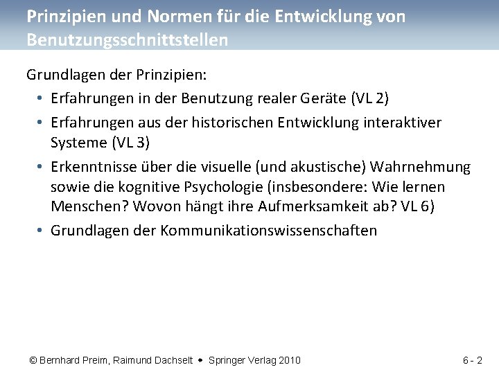 Prinzipien und Normen für die Entwicklung von Benutzungsschnittstellen Grundlagen der Prinzipien: • Erfahrungen in