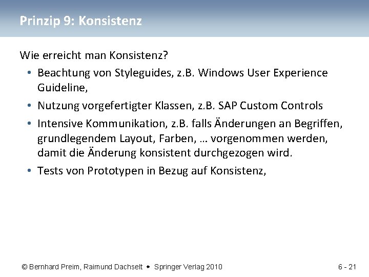 Prinzip 9: Konsistenz Wie erreicht man Konsistenz? • Beachtung von Styleguides, z. B. Windows