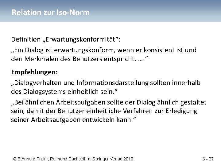 Relation zur Iso-Norm Definition „Erwartungskonformität“: „Ein Dialog ist erwartungskonform, wenn er konsistent ist und