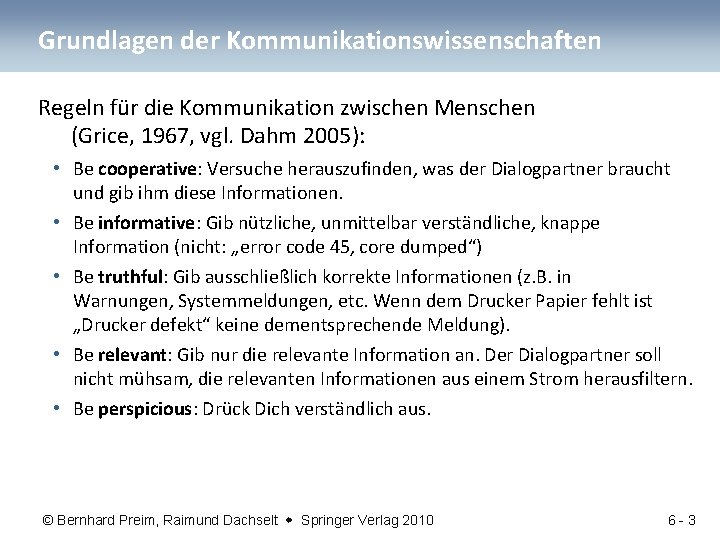 Grundlagen der Kommunikationswissenschaften Regeln für die Kommunikation zwischen Menschen (Grice, 1967, vgl. Dahm 2005):