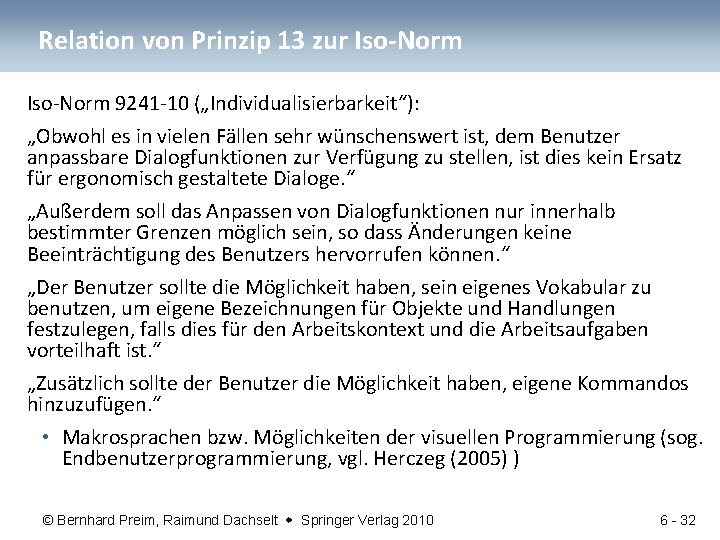 Relation von Prinzip 13 zur Iso-Norm 9241 -10 („Individualisierbarkeit“): „Obwohl es in vielen Fällen