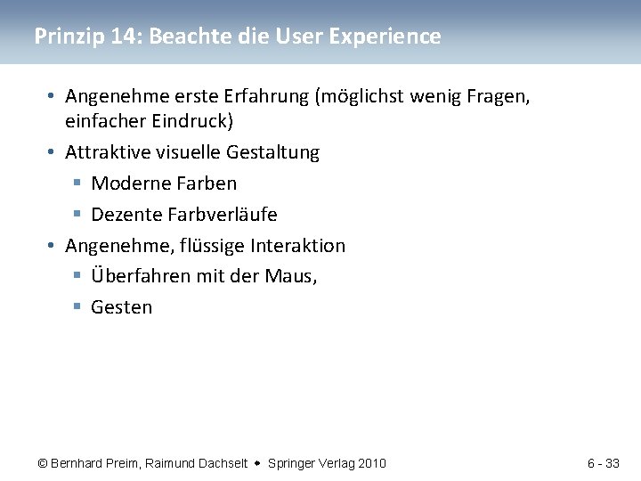 Prinzip 14: Beachte die User Experience • Angenehme erste Erfahrung (möglichst wenig Fragen, einfacher