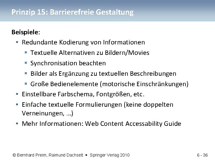 Prinzip 15: Barrierefreie Gestaltung Beispiele: • Redundante Kodierung von Informationen § Textuelle Alternativen zu