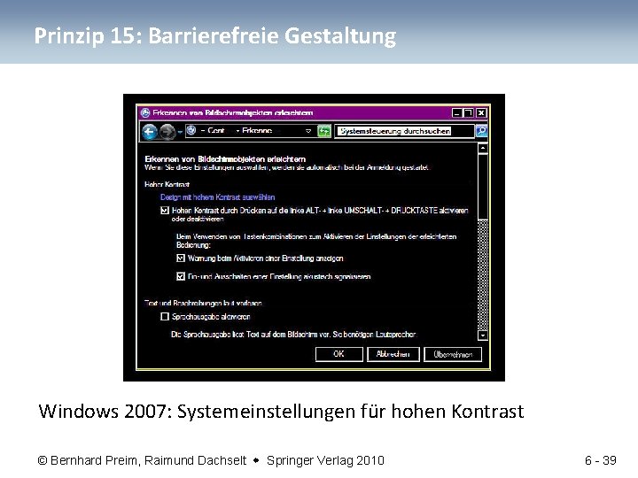 Prinzip 15: Barrierefreie Gestaltung Windows 2007: Systemeinstellungen für hohen Kontrast © Bernhard Preim, Raimund